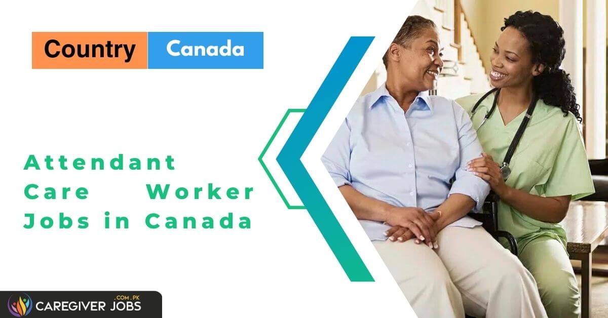 Attendant Care Worker Jobs In Canada 2024 Apply Now   Attendant Care Worker Jobs In Canada 