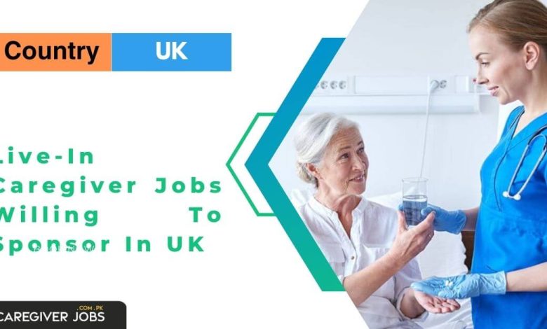 Live-In Caregiver Jobs Willing To Sponsor In UK