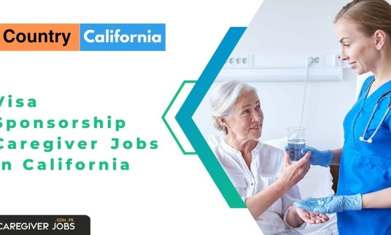 Visa Sponsorship Caregiver Jobs In California