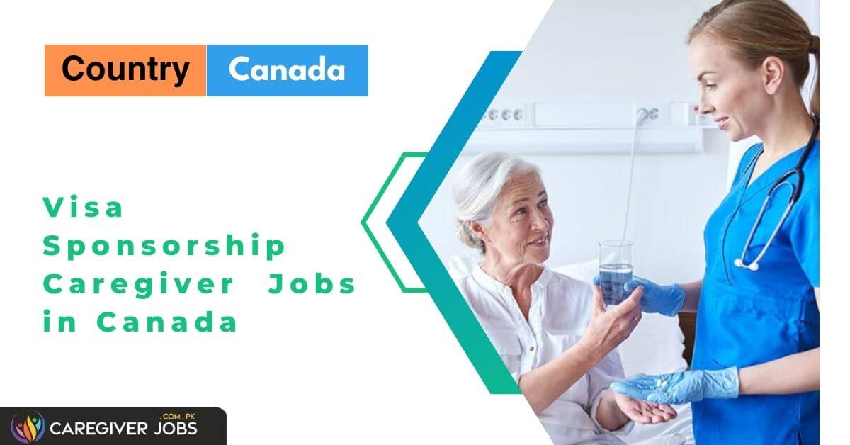Visa Sponsorship Caregiver Jobs in Canada 2024 Apply Now