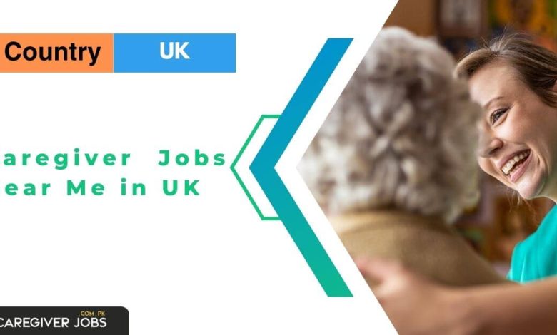 Caregiver Jobs Near Me in UK