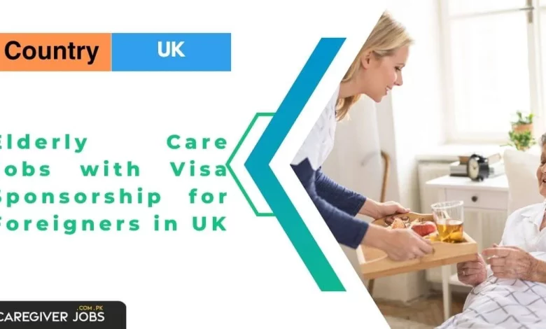 Elderly Care Jobs with Visa Sponsorship for Foreigners in UK