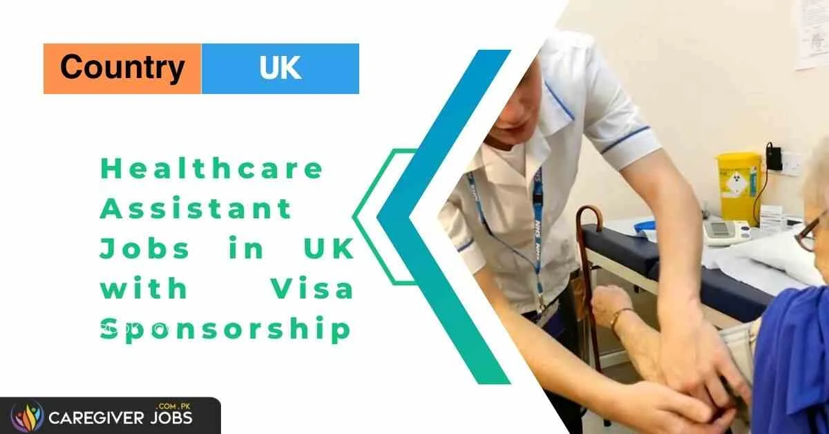 Healthcare Assistant Jobs in UK with Visa Sponsorship 2024