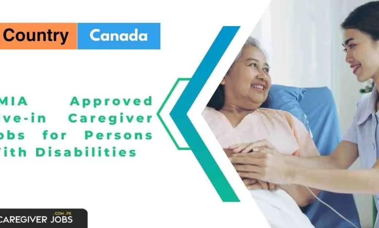 LMIA Approved Live-in Caregiver Jobs for Persons With Disabilities