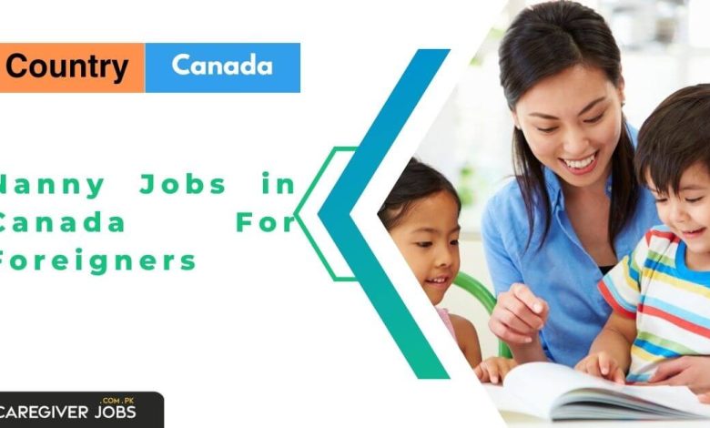 Photo of Nanny Jobs in Canada For Foreigners with Visa 2024