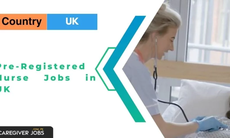 Pre-Registered Nurse Jobs in UK