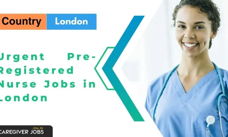 Urgent Pre-Registered Nurse Jobs in London