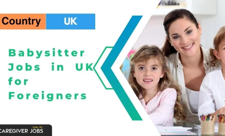 Babysitter Jobs in UK for Foreigners