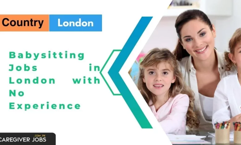 Babysitting Jobs in London with No Experience