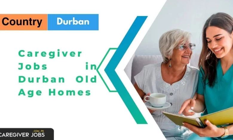 Caregiver Jobs in Durban Old Age Homes