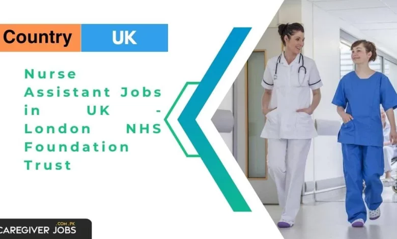 Nurse Assistant Jobs in UK - London NHS Foundation Trust