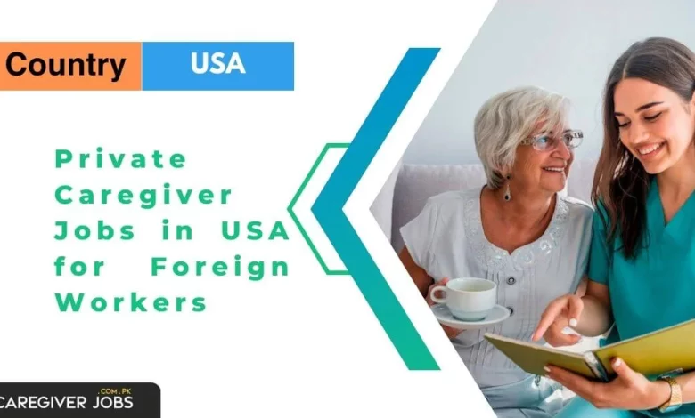 Private Caregiver Jobs in USA for Foreign Workers