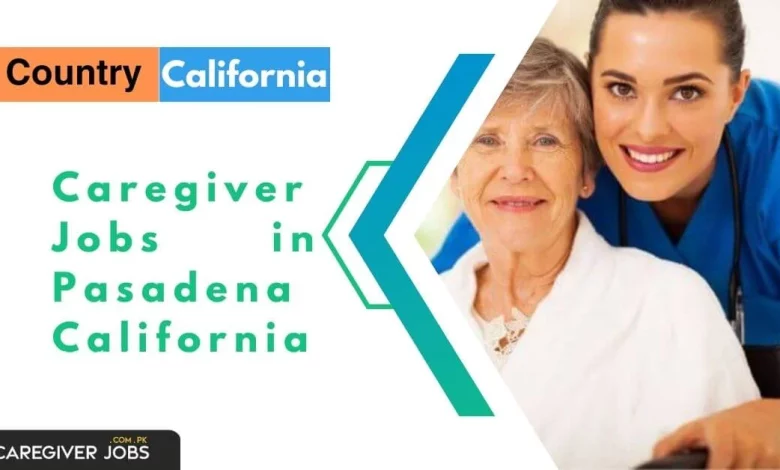 Caregiver Jobs in Pasadena California
