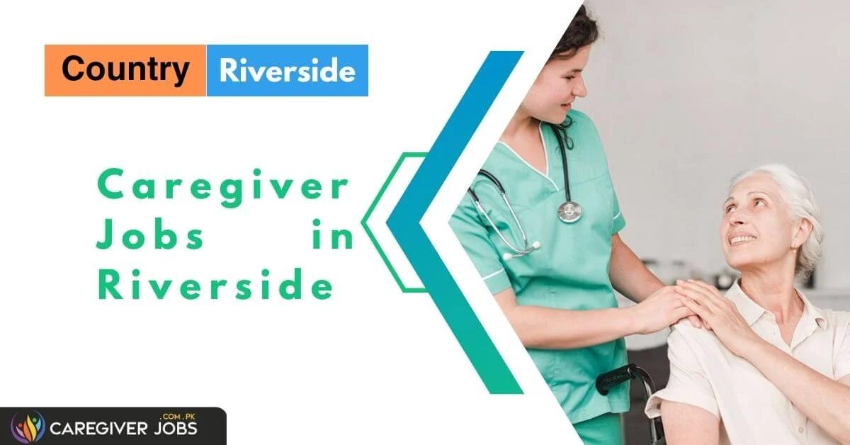 Caregiver Jobs in Riverside 2024 Apply Now