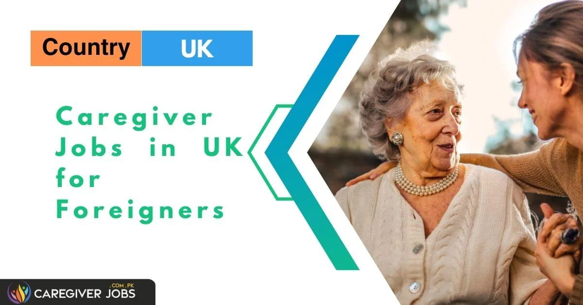 Caregiver Jobs in UK for Foreigners 2024 Visa Sponsorship