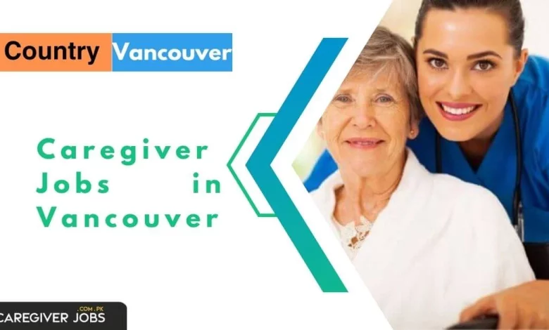 Photo of Caregiver Jobs in Vancouver 2024 – Apply Now