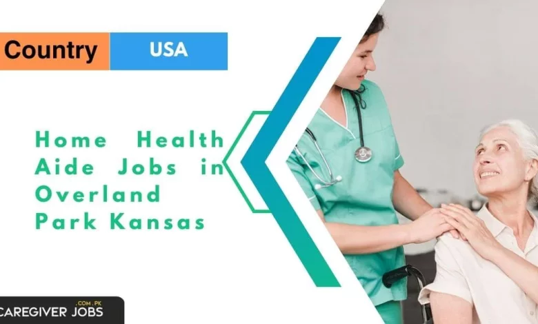 Home Health Aide Jobs in Overland Park Kansas