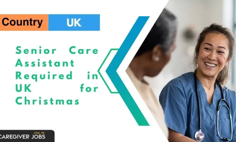 Senior Care Assistant Required in UK for Christmas