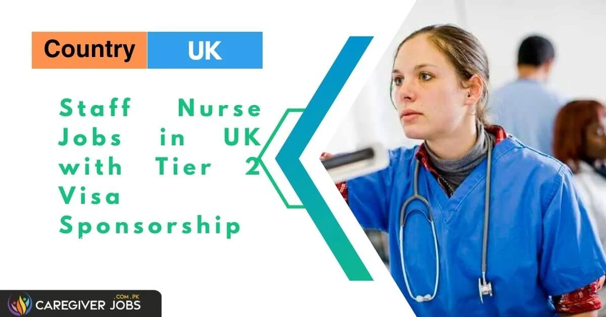 staff-nurse-jobs-in-uk-with-tier-2-visa-sponsorship-2024