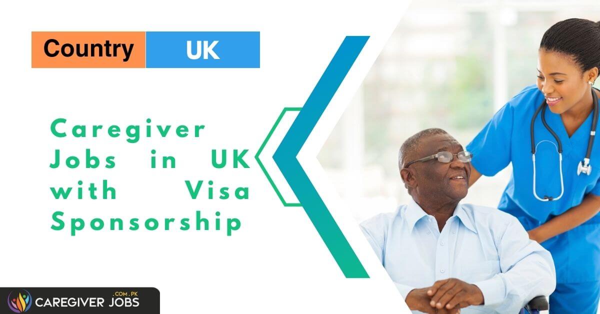 Caregiver Jobs in UK with Visa Sponsorship 2024 Apply Now
