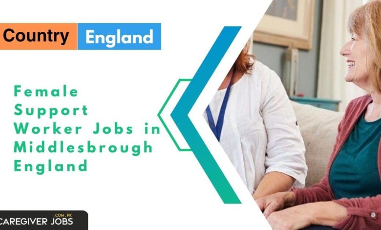 Female Support Worker Jobs in Middlesbrough England