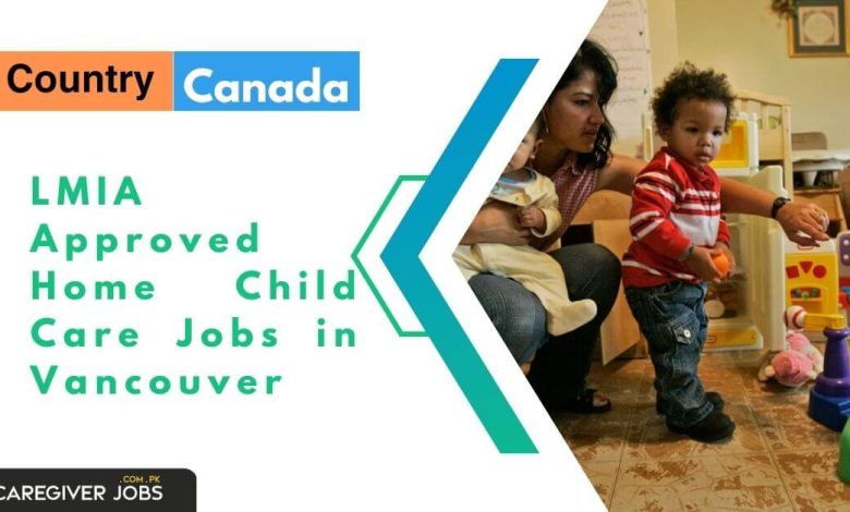 LMIA Approved Home Child Care Jobs in Vancouver