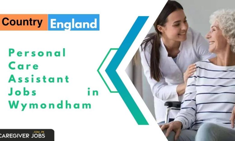 Personal Care Assistant Jobs In Wymondham 2024 Apply Now   Personal Care Assistant Jobs In Wymondham 780x470 