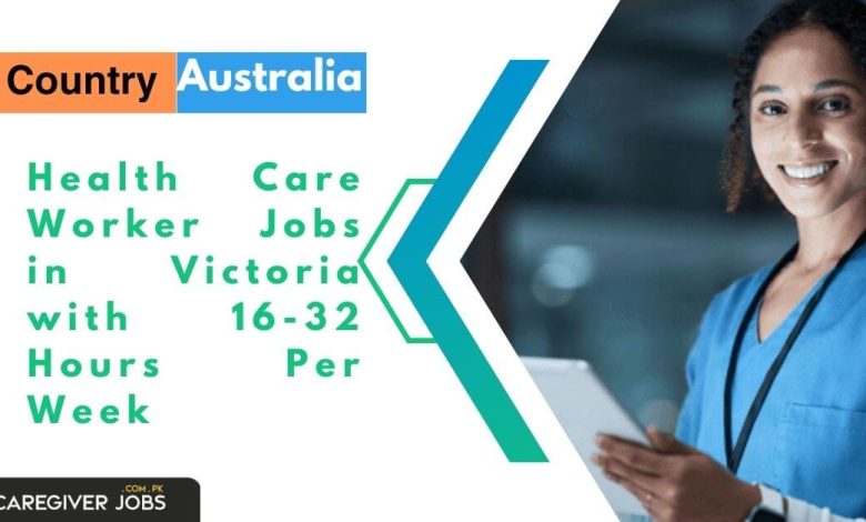 Health Care Worker Jobs in Victoria with 16-32 Hours Per Week