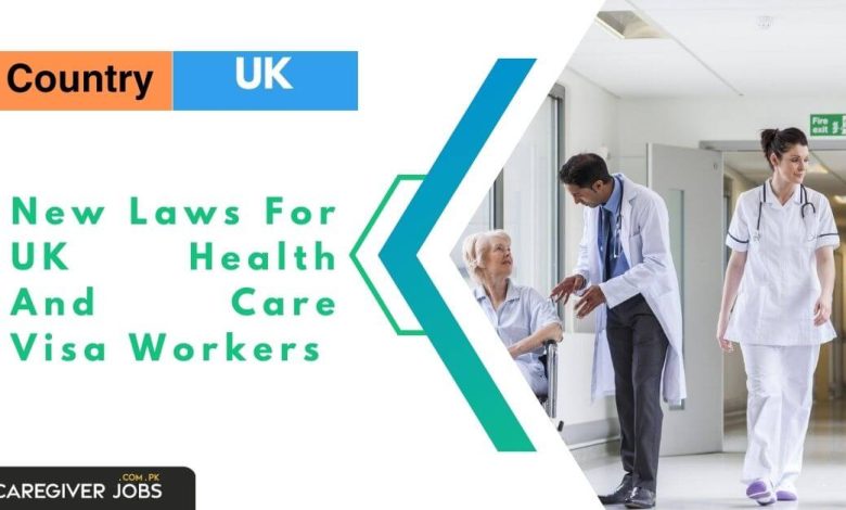 New Laws For UK Health And Care Visa Workers