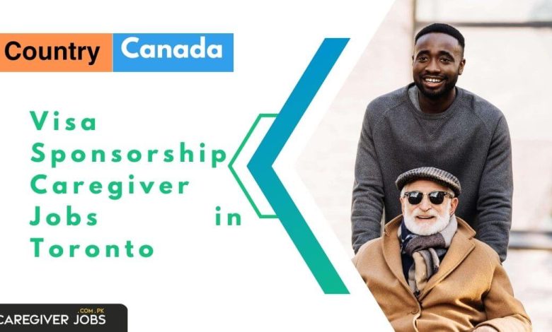 Visa Sponsorship Caregiver Jobs in Toronto