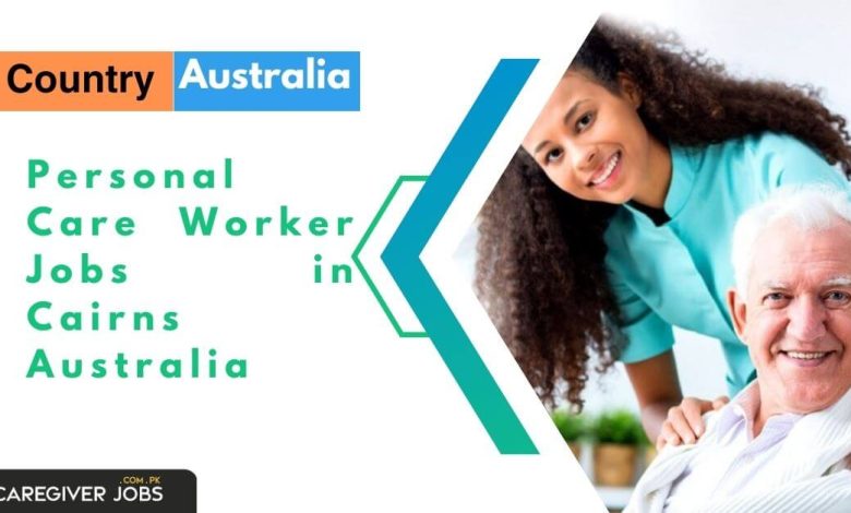 Personal Care Worker Jobs in Cairns Australia